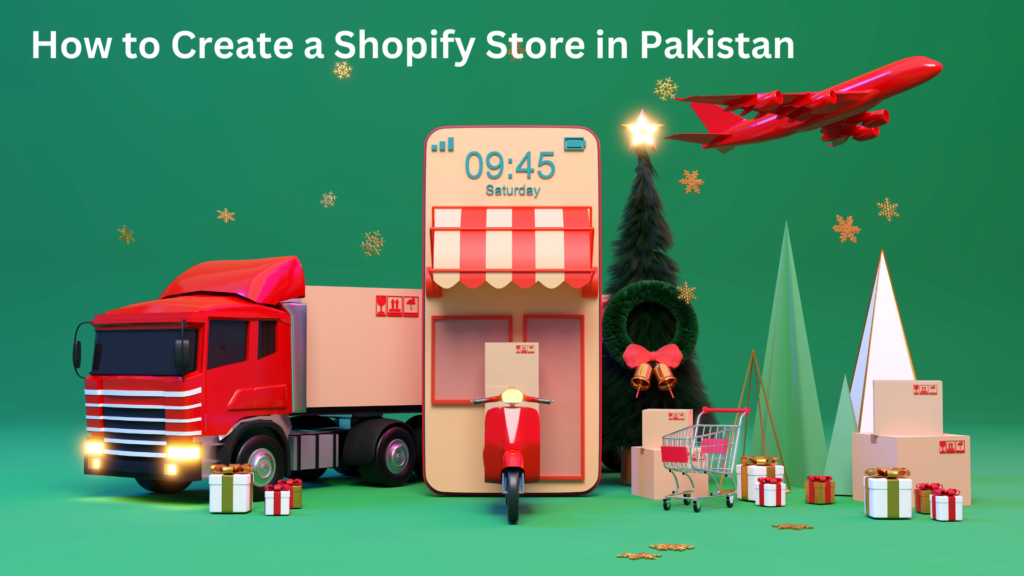 how to create a Shopify store in Pakistan
