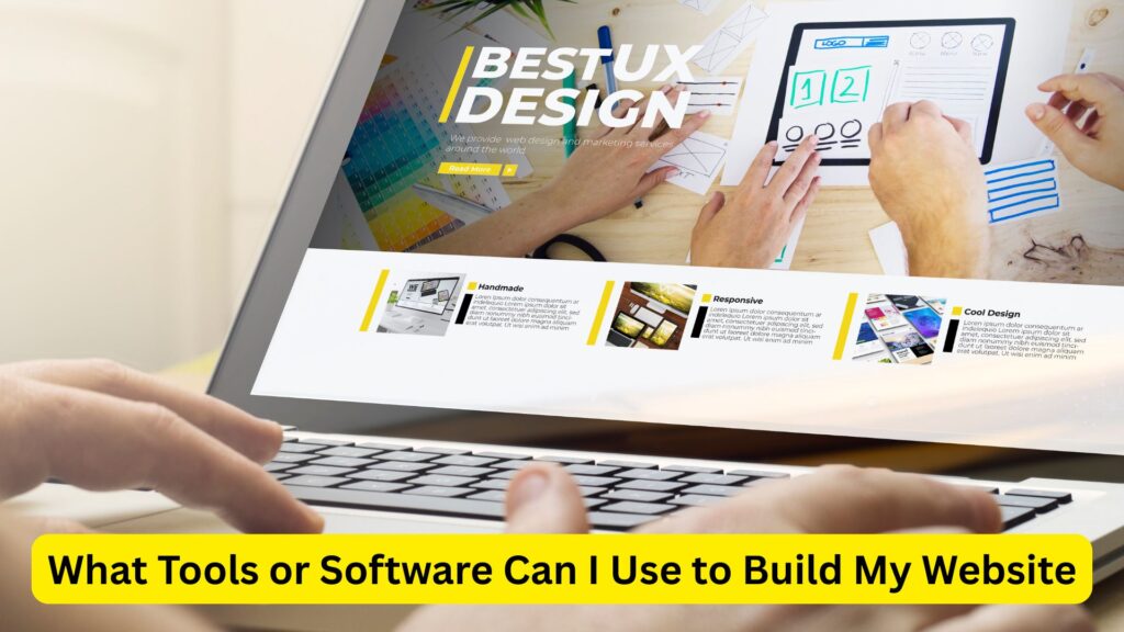 What Tools or Software Can I Use to Build My Website