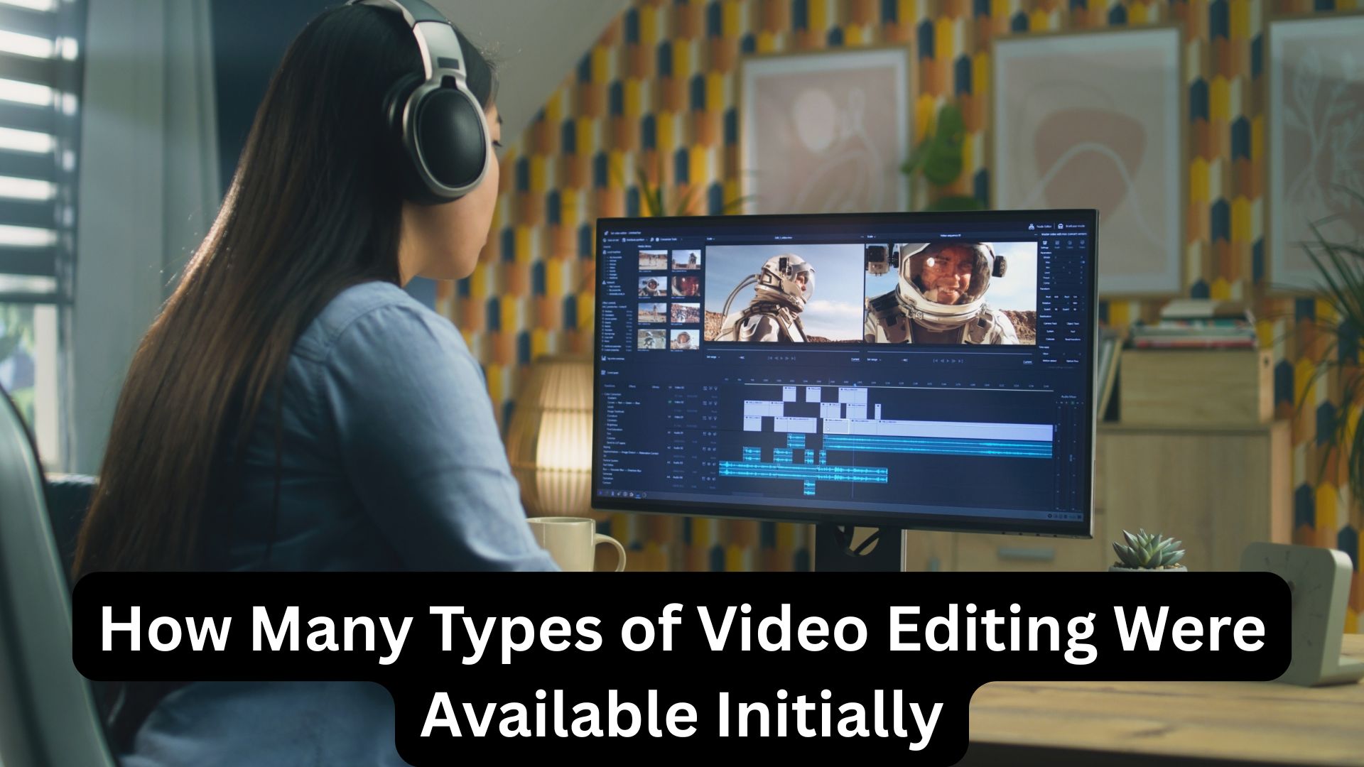 How many types of video editing were available initially